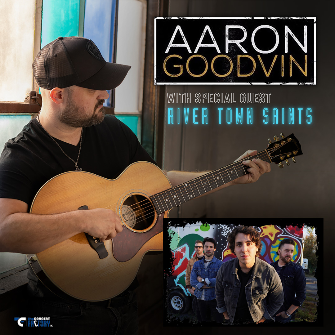 Aaron Goodvin with Special Guest River Town Saints